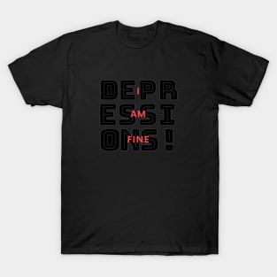 I Am Fine Depressions T-Shirt